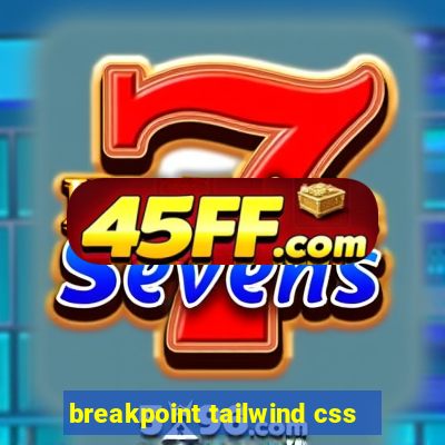 breakpoint tailwind css